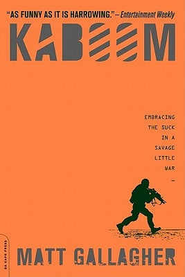 Kaboom: Embracing the Suck in a Savage Little War by Gallagher, Matt