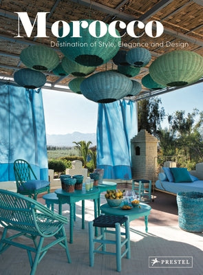 Morocco: Destination of Style, Elegance and Design by Scotto, Catherine