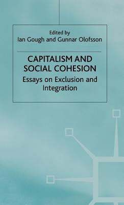 Capitalism and Social Cohesion: Essays on Exclusion and Integration by Gough, I.