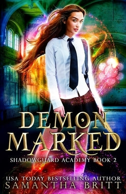 Demon Marked: Shadowguard Academy Book 2 by Britt, Samantha