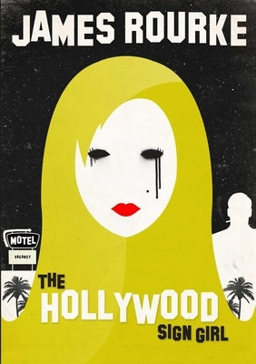 The Hollywood Sign Girl by Rourke, James