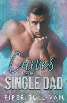 Curves for the Single Dad by Sullivan, Piper