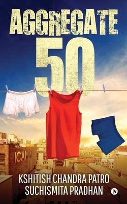 Aggregate 50 by Kshitish Chandra Patro