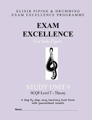 Exam Excellence for Solo Pipers: Study Unit 9: SCQF Level 7 - Theory by Drumming, Elixir Piping and