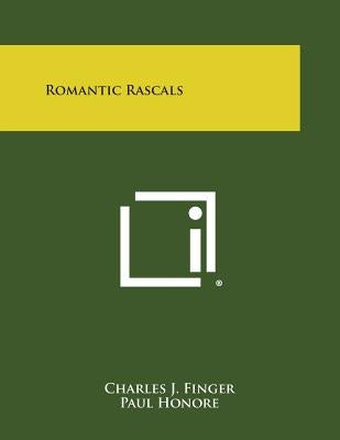 Romantic Rascals by Finger, Charles J.