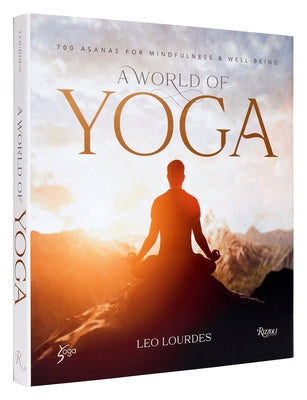 A World of Yoga: 700 Asanas for Mindfulness and Well-Being by Lourdes, Leo