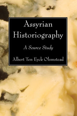 Assyrian Historiography by Olsmstead, Albert Ten Eyck