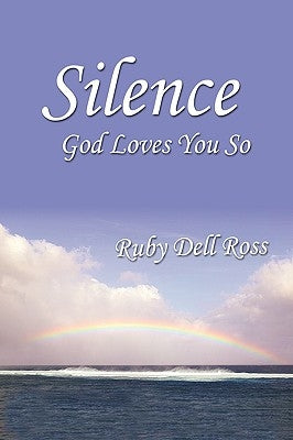 Silence: God Loves You So by Ross, Ruby Dell