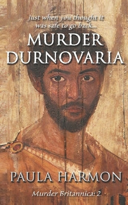 Murder Durnovaria: Just when you thought it was safe to go back by Harmon, Paula