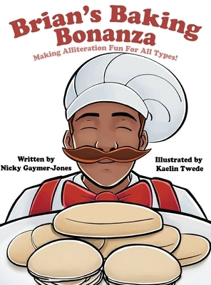 Brian's Baking Bonanza: Books for Early Readers, Making Alliteration Fun! by Gaymer-Jones, Nicky