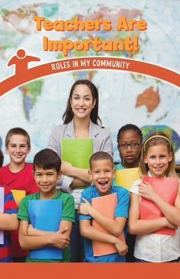 Teachers Are Important!: Roles in My Community by Clasky, Leonard