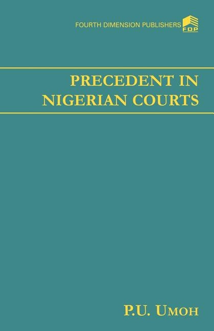 Precedence in Nigerian Courts by Umoh, P. U.