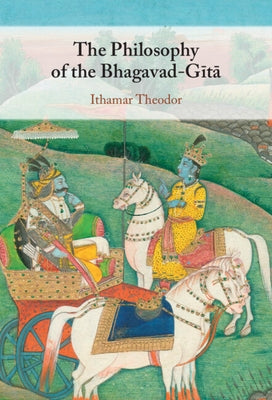The Philosophy of the Bhagavad-Gita by Theodor, Ithamar