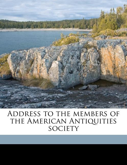 Address to the Members of the American Antiquities Society by Jenks, W. [From Old Catalog]