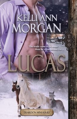 Lucas (Deardon Mini-Series Book Two) by Morgan, Kelli Ann