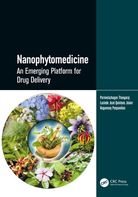 Nanophytomedicine: An Emerging Platform for Drug Delivery by Thangaraj, Parimelazhagan