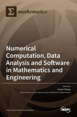 Numerical Computation, Data Analysis and Software in Mathematics and Engineering by Cheng, Yumin