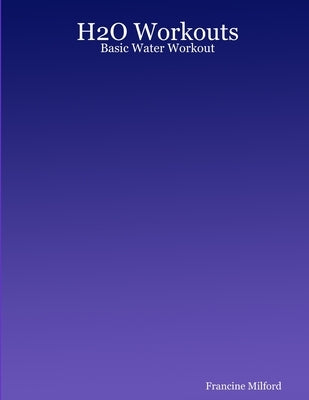H2O Workouts: Basic Water Workout by Milford, Francine