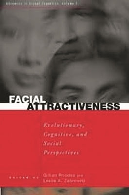Facial Attractiveness: Evolutionary, Cognitive, and Social Perspectives by Zebrowitz, Leslie