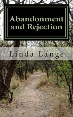 Abandonment and Rejection: a road too often traveled by Lange, Linda