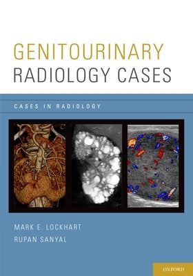 Genitourinary Radiology Cases by Lockhart, Mark E.