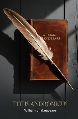 Titus Andronicus by Shakespeare, William