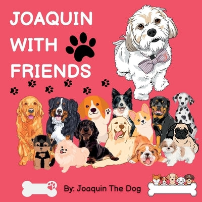Joaquin With Friends: A Doggy Adventure by Dog, Joaquin The