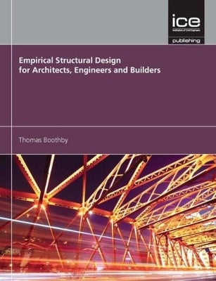 Empirical Structural Design for Architects, Engineers and Builders by Boothby, Thomas