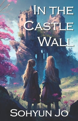 In the Castle Wall by Jo, Sohyun