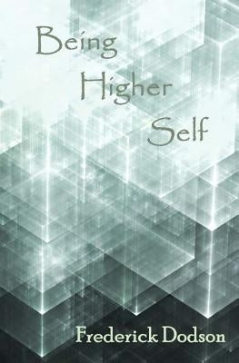 Being Higher Self by Dodson, Frederick