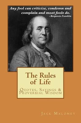 The Rules of Life: Quotes, Sayings and Proverbial Wisdom by Maloney, Jack