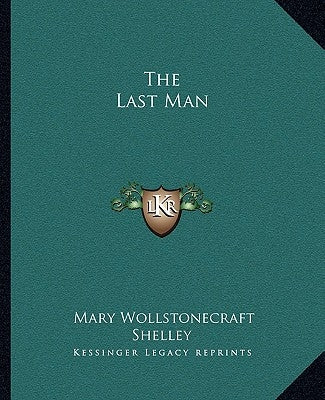 The Last Man by Shelley, Mary Wollstonecraft