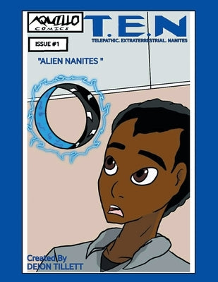 T.E.N: Telepathic. Extraterrestrial. Nanites by Tillett, Deion