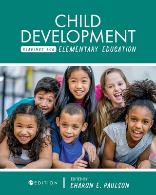 Child Development Readings for Elementary Education by Paulson, Sharon E.