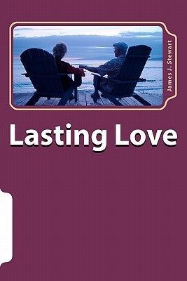 Lasting Love: Six Couples Who Had Thriving Romances by Stewart, James J.