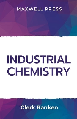 Industrial Chemistry by Ranken, Clerk