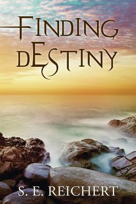 Finding Destiny by Reichert, S. E.