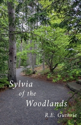 Sylvia of the Woodlands by Guthrie, R. E.
