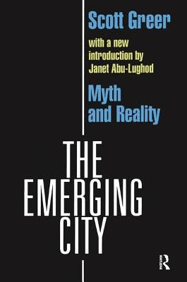 The Emerging City: Myth and Reality by Greer, Scott