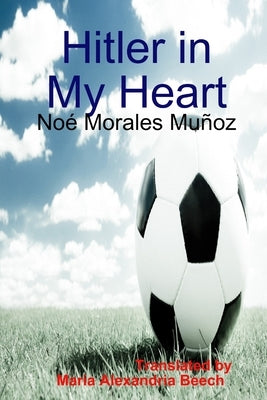 Hitler in My Heart by Morales Muñoz, Noé