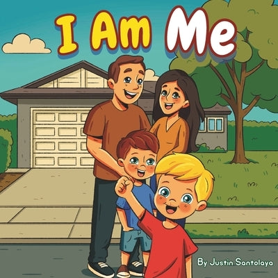 I Am Me: Discovering the Power of Being Yourself by Santolaya, Justin