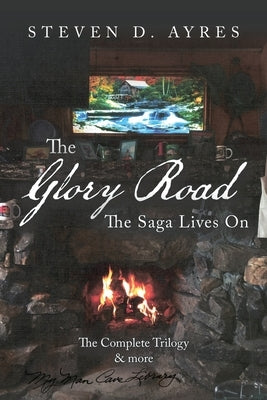 The Glory Road: The Saga Lives On by Ayres, Steven D.