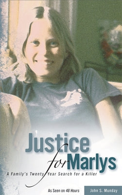 Justice for Marlys: A Family's Twenty Year Search for a Killer by Munday, John S. Munday