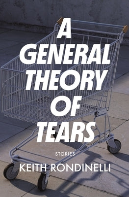 A General Theory of Tears by Rondinelli, Keith