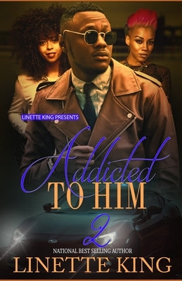 Addicted to him 2 by King, Linette