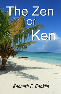 The Zen of Ken by F. Conklin, Kenneth