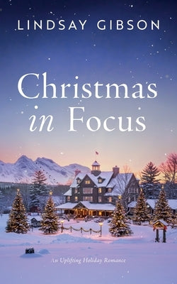 Christmas in Focus by Gibson, Lindsay