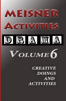 Meisner Activities Volume 6: Creative Doings and Activities by Blake, Simon