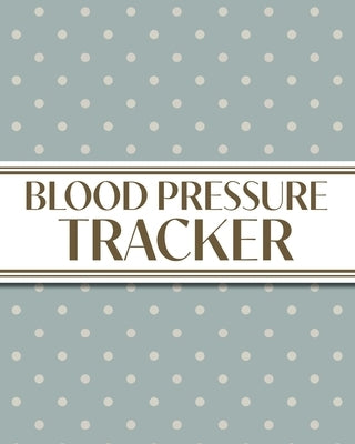 XL Large Print 1-Year Blood Pressure Tracker (Cream Polka Dots on Blue): 8"x10" 52+ Extra Weeks Large Daily Blood Pressure Logbook Tracker Complete wi by Revive Stationery