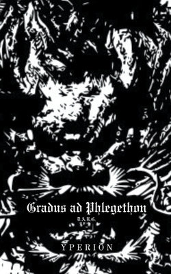 Gradus ad Phlegethon by D. a. R. G.